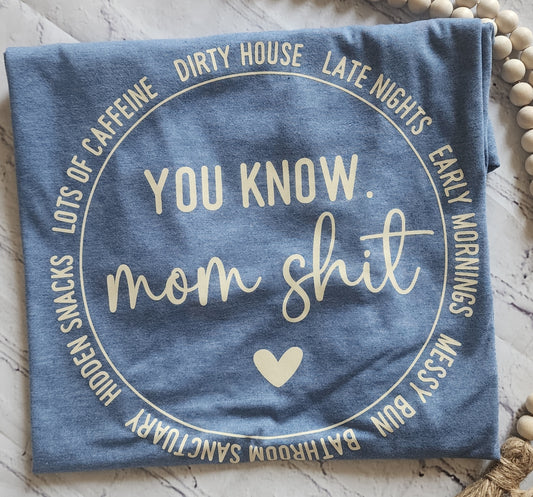 You Know Mom Shit Tee